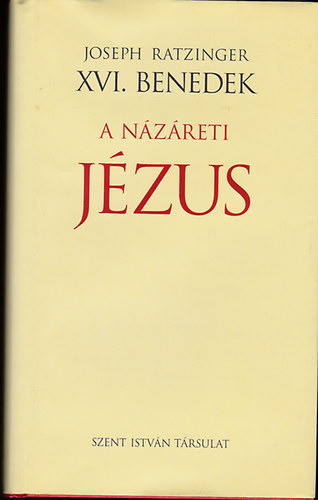 Joseph Ratzinger - A N�z�reti J�zus