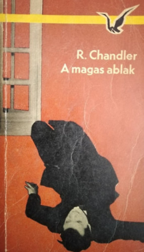 Raymond Chandler, Imre Katalin (szerk.), Gy. Szentkl�ray Olga (ford.) - A magas ablak (Albatrosz K�nyvek)