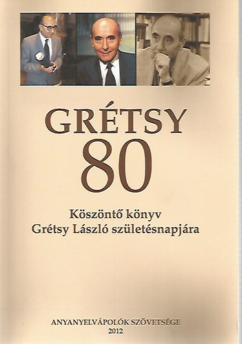 Grtsy 80 - Ksznt knyv Grtsy Lszl szletsnapjra