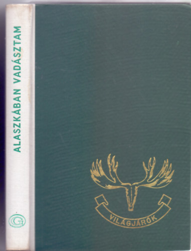Sz�chenyi Zsigmond - Alaszk�ban vad�sztam (1935 aug.-okt.) /IV. kiad�s - A szerz� felv�teleivel/