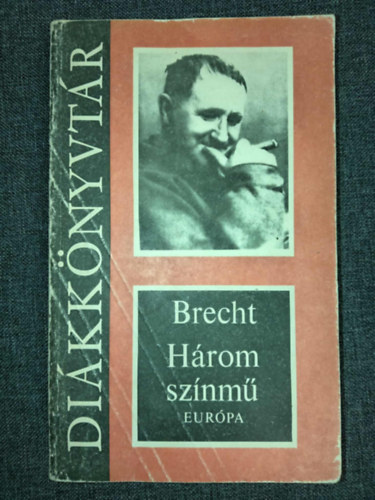 Bertold Brecht, Nemes Nagy gnes (ford.), Garai Gbor (ford.) - Brecht: Hrom sznm (Kurzsi mama s gyermekei / A szecsuni jllek / A kaukzusi krtakr) - Dikknyvtr; Nemes Nagy gnes s Garai Gbor fordtsban