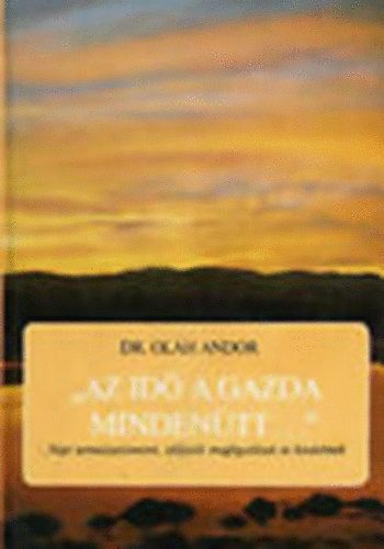 Dr. Olh Andor - "Az id a gazda mindentt..." - NPI TERMSZETISMERET, IDJSL MEGFIGYELSEK S HIEDELMEK