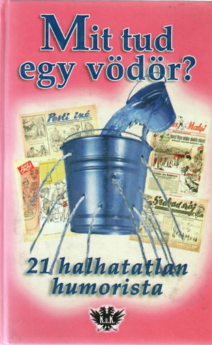 Fld S. Pter (szerk.) - Mit tud egy vdr? - 21 halhatatlan humorista