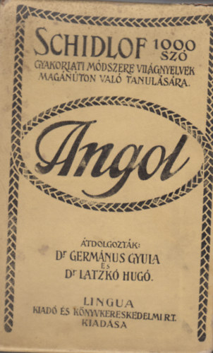 Germanus Gyula dr (tdolg.); Latzk Hug dr. (tdolg.); Schidlof B. dr. - Schidlof gyakorlati mdszere az angol nyelvnek 1000 sz segtsgvel magnuton val megtanulsra