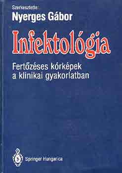 Nyerges G�bor - Infektol�gia (fert�z�sek k�pe a klinikai gyakorlatban)