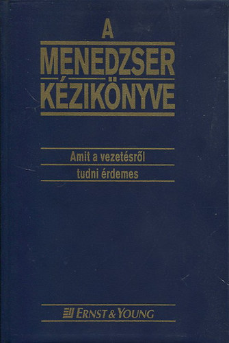Ernst & Young - A menedzser kziknyve (Amit a vezetsrl tudni rdemes)