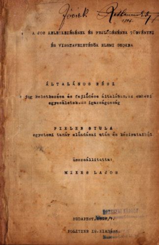 Pikler Gyula (szerk.) - A jog keletkezsnek s fejldsnek trvnyei s visszavezetsk elemi okokra - ltalnos rsz: A jog keletkezse s fejldse ltalban, az emberi egyesletek, az igazsgossg