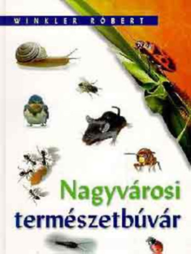 Winkler Róbert - Nagyvárosi természetbúvár