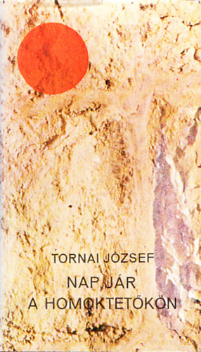 Tornai Jzsef - Nap jr a homoktetkn