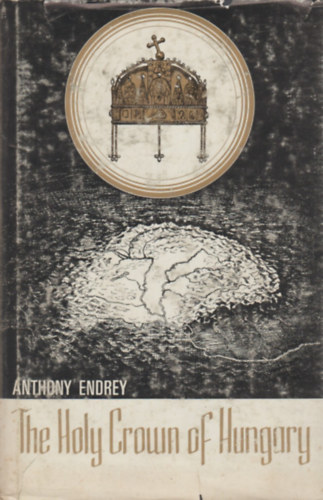 Endrey Antal - The Holy Crown of Hungary