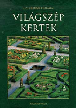 Catherine Holmes - Vilgszp kertek