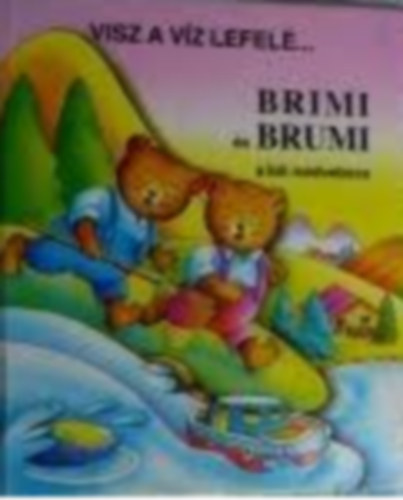 Rainaud, Jacqueline - Visz a vz lefel... Brimi s Brumi, a kt medvebocs - Trbeli meseknyv