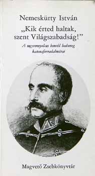 Nemeskrty Istvn - "Kik rted haltak, szent  Vilgszabadsg!"