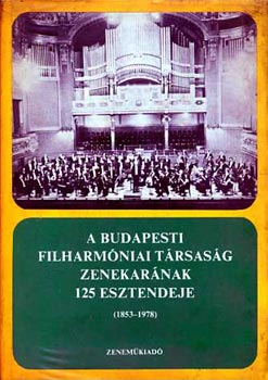 Breuer Jnos (szerk.) - A Budapesti Filharmniai Trsasg Zenekarnak 125 esztendeje