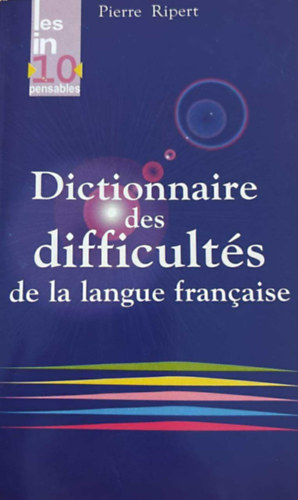 Pierre Ripert - Dictionnaire des difficult�s de la langue francaise