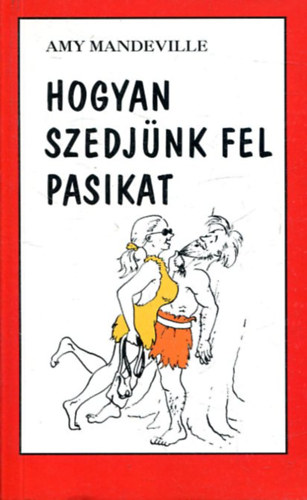 Amy Mandeville - Hogyan szedjnk fel pasikat?