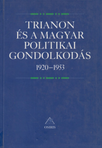 Romsics Ign�c (szerk.) - Trianon �s a magyar politikai gondolkod�s 1920-1953