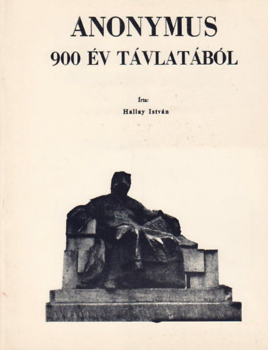 Hallay Istvn - Anonymus 900 v tvlatbl