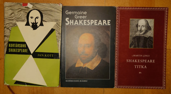 Germaine Greer, Jan Kott, Martin Lings - 3 fontos knyv Shakespeare-tl: Shakespeare,  Kortrsunk, Shakespeare,  Shakespeare titka