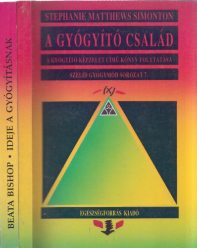 Beata Bishop, Stephanie Matthews Simonton - Szeld Gygymd 6-7. (Ideje a gygytsnak + A gygyt csald)