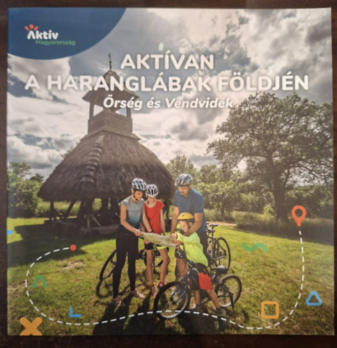 Aktívan a Haranglábak Földjén - Őrség és Vendvidék