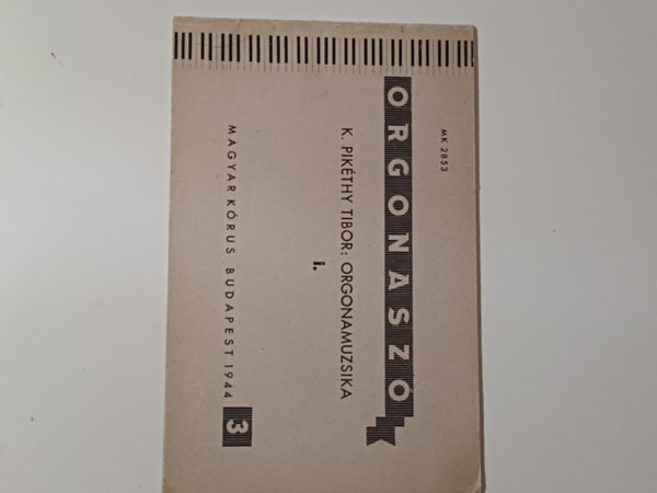 K. Pik�thy Tibor - Orgonasz� 3. - El�- �s ut�j�t�kok K. Pik�thy Tibor Orgonamuzsika opus 16. m�v�b�l