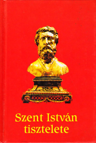 Dr. Trk Jzsef (szerk.) - Szent Istvn tisztelete