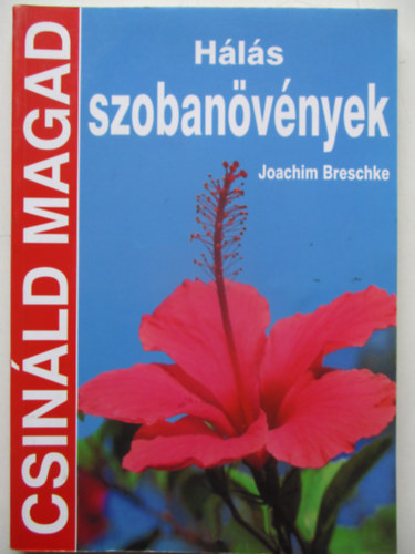 Joachim Breschke - Hls szobanvnyek (Csinld magad)