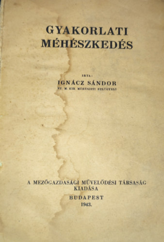 Ignácz Sándor - Gyakorlati méhészkedés
