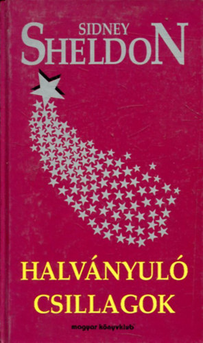 Sidney Sheldon, Glvlgyi Judit - Halvnyul csillagok - The Stars Shine Down (Glvlgyi Judit fordtsa)