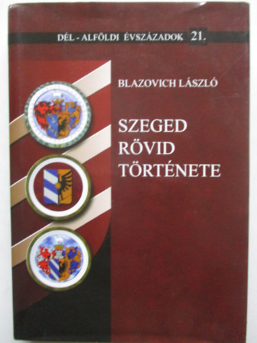 Blazovich László - Szeged rövid története