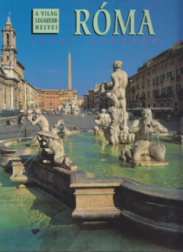 Beppe Ceccato - Róma (A világ legszebb helyei)