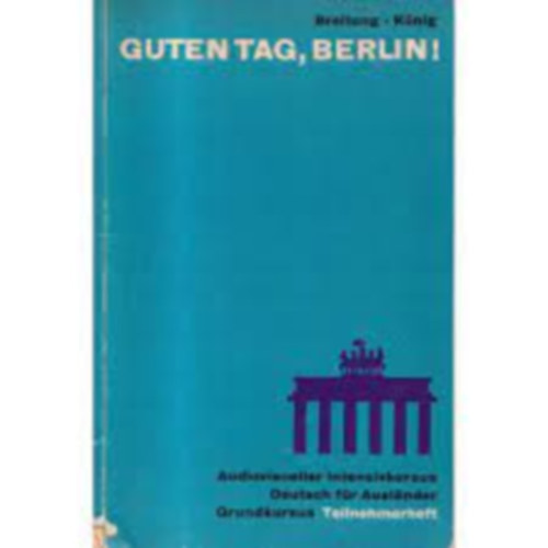 A. Horst Breitung, Renate Knig - Guten Tag, Berlin! - Audiovisueller Intensivkursus Deutsch fr Auslnder
