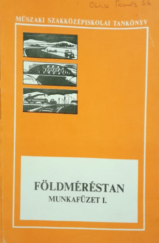 Varga Imre - Földméréstan munkafüzet I. (A műszaki szakközépiskolák út-, vasútépítési és fenntartási technikusi szakának III. osztálya számára)