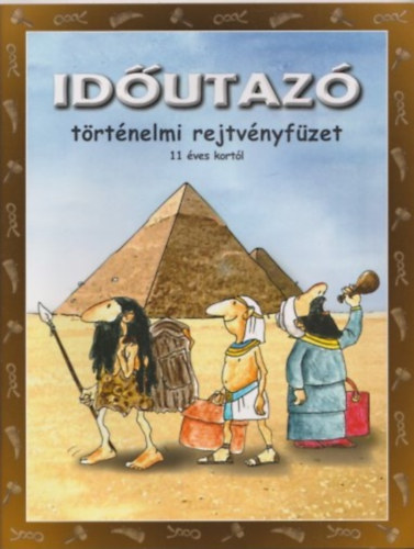 Török Ágnes (szerk.) - Időutazó - történelmi rejtvényfüzet (11 éves kortól)