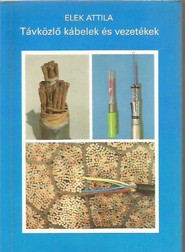 Elek Attila - T�vk�zl� k�belek �s vezet�kek
