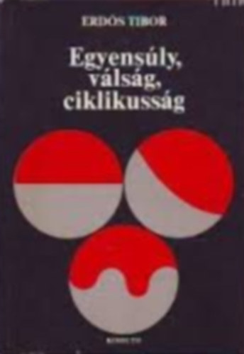 Erdős Tibor - Egyensúly, válság, ciklikusság