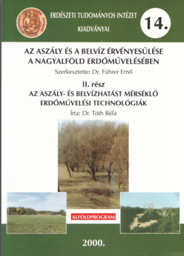 Dr. Tth Bla, Dr. Fhrer Ern (szerk.) - Az aszly s a belvz rvnyeslse a Nagyalfld erdmvelsben II. (Erdszeti Tudomnyos Intzet Kiadvnyai 14.)