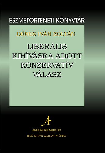 D�nes Iv�n Zolt�n - Liber�lis kih�v�sra adott konzervat�v v�lasz