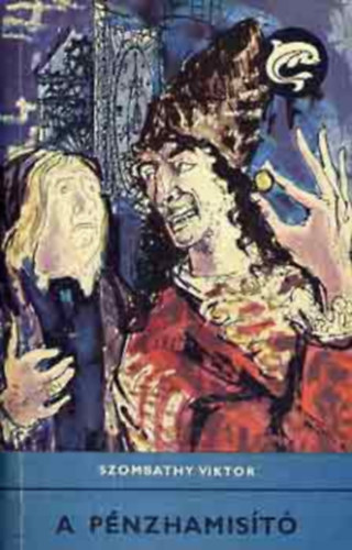 Szombathy Viktor, Illusztrálta: Szőnyi Gyula - A pénzhamisító (Szőnyi Gyula rajzával)