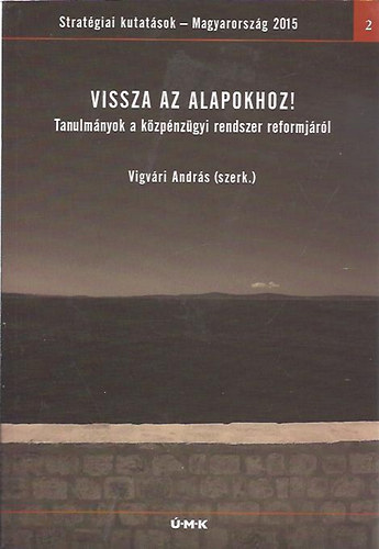 Vigvri Andrs - Vissza az alapokhoz! - Tanulmnyok a kzpnzgyi rendszer reformjrl