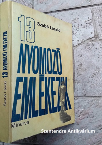Szab Lszl, Gyrki Mria (szerk), Dr. Rudas Gyrgy (lektor) - 13 nyomoz emlkezik (tizenhrom nyomoz felidzi emlkezetes nyomozsaik trtnett.)