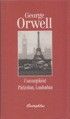 George Orwell - Csavarg�k�nt P�rizsban, Londonban