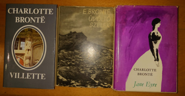 Emily Bronte, Charlotte Bront - 3 klasszikus a Bronte nvrektl: Villette, vlt szelek, Jane Eyre
