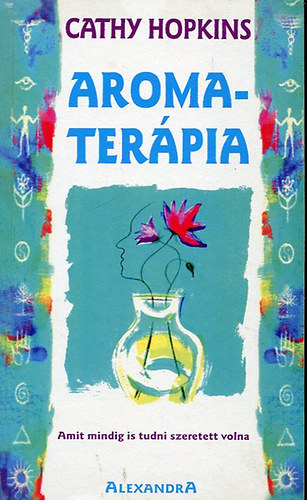 Cathy Hopkins, Erd Orsolya (ford.) - Aromaterpia - Amit mindig is tudni szeretett volna