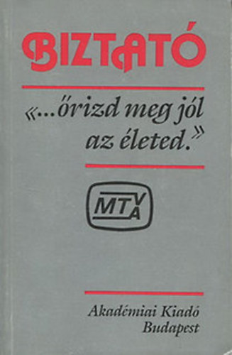 Dr. Szollr Lajos (szerk.) - Biztat - "...rizd meg jl az leted."