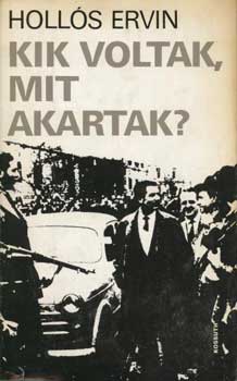 Holls Ervin - Kik voltak, mit akartak?