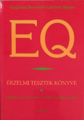 Siegfried Brockert - Gabriele Braun - �rzelmi tesztek k�nyve - EQ MEKKORA AZ �N EMOCION�LIS INTELLIGENCI�JA?