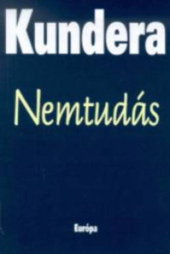 Milan Kundera - Nemtuds  -  A fggny  /2 regny