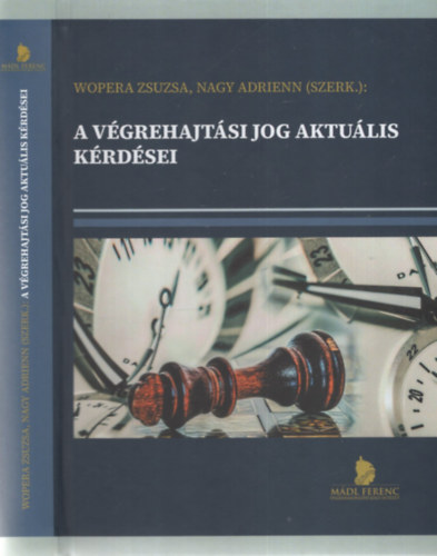 Wopera Zsuzsa (szerk.), Nagy Adrienn (Szerk.) - A v�grehajt�si jog aktu�lis k�rd�sei
